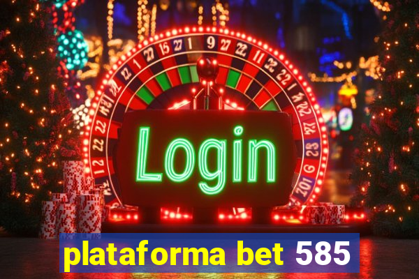 plataforma bet 585